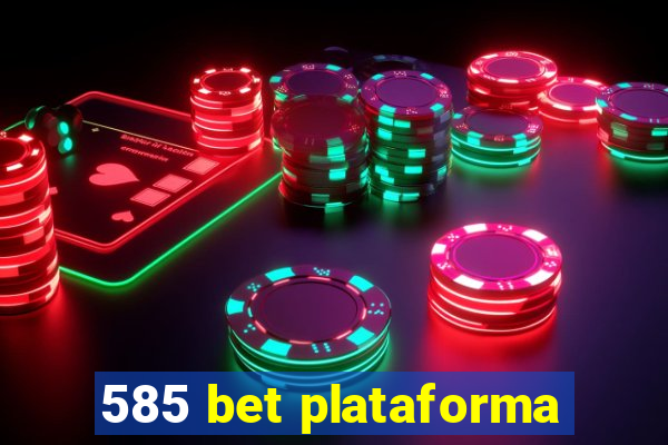 585 bet plataforma